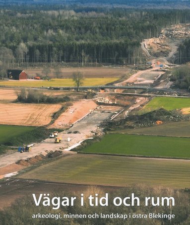 bokomslag Vägar i tid och rum - arkeologi, minne och landskap i östra Blekinge