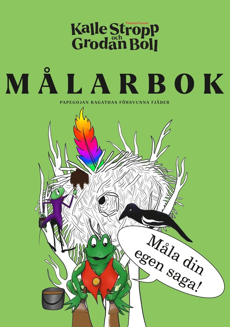 Thomas Funcks Kalle Stropp och Grodan Boll. Målarbok : papegojan Ragathas försvunna fjäder