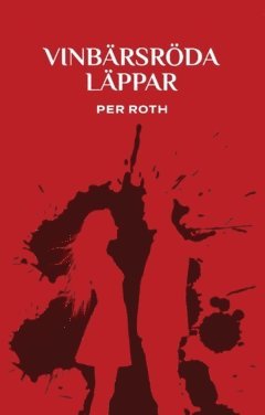 Per Roth - Vinbärsröda läppar, Häftad