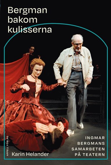 bokomslag Bergman bakom kulisserna : Ingmar Bergmans samarbeten på teatern