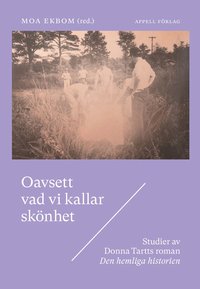 bokomslag Oavsett vad vi kallar skönhet - Studier av Donna Tartts roman Den hemliga historien