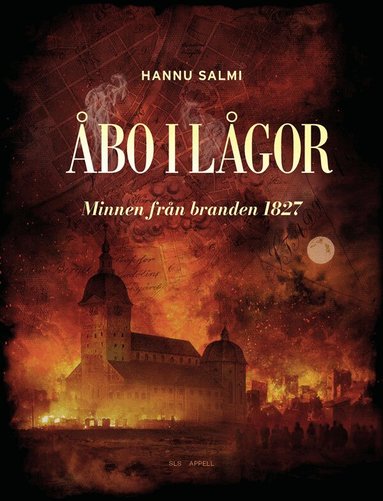 Hannu Salmi - Åbo i lågor : minnen från branden 1827, Inbunden