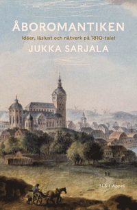 bokomslag Åboromantiken - Idéer, läslust och nätverk på 1810-talet