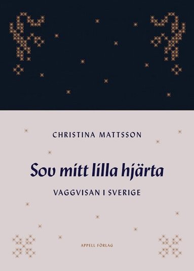 Christina Mattsson - Sov mitt lilla hjärta : vaggvisan i Sverige, Inbunden
