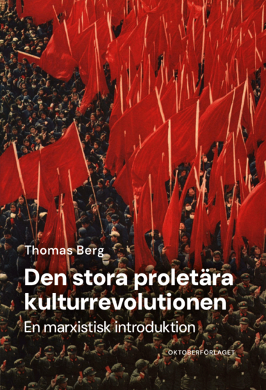 Thomas Berg - Den stora proletära kulturrevolutionen - en marxistisk introduktion, Häftad