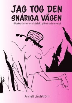 Jag tog den snåriga vägen : illustrationer om kärlek, glimt och energi