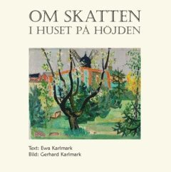 Om skatten i huset på höjden : En konstsaga 1