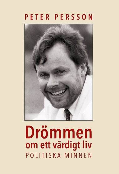 Peter Persson - Drömmen om ett värdigt liv : politiska minnen, Häftad