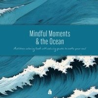 bokomslag Mindful Moments & the Ocean : Antistress coloring book with calming quotes to soothe your soul