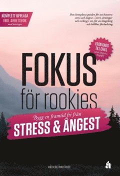 Fokus för rookies : Bygg en framtid fri från stress och ångest: Komplett upplaga med arbetsbok 1