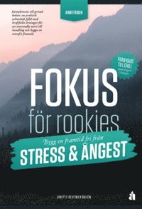 bokomslag Fokus för rookies : Bygg en framtid fri från stress och ångest: Arbetsbok