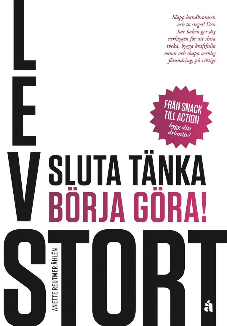 Lev stort : Sluta tänka, börja göra! 1