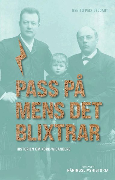 Benito Peix Geldart - Pass på mens det blixtrar : historien om Kork-Wicanders, Häftad