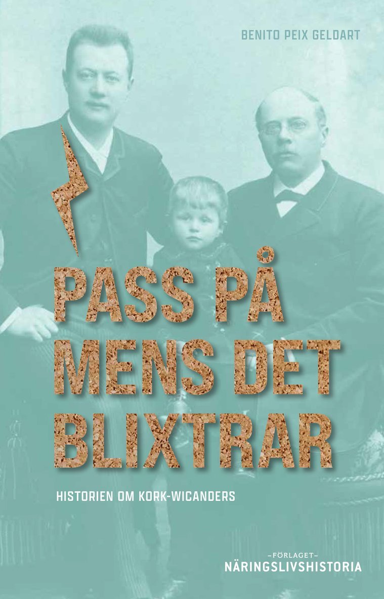 Pass på mens det blixtrar : historien om Kork-Wicanders