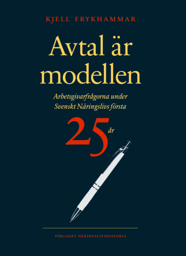 Kjell Frykhammar - Avtal är modellen : arbetsgivarfrågorna under Svenskt Näringslivs första 25 år, Häftad