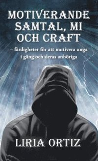 bokomslag Motiverande  samtal, MI  och CRAFT : färdigheter för att motivera unga  i gäng och deras anhöriga
