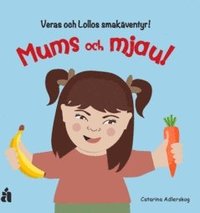 bokomslag Mums och mjau!  : Veras och Lollos smakäventyr