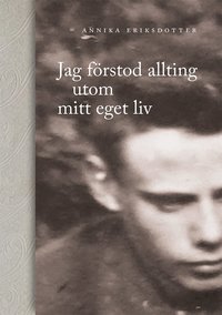 bokomslag Jag förstod allting utom mitt eget liv