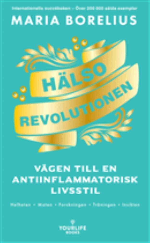 Maria Borelius - Hälsorevolutionen : helhetsvägen till en antiinflammatorisk livsstil, Pocket. Tillgänglighet: Kommande