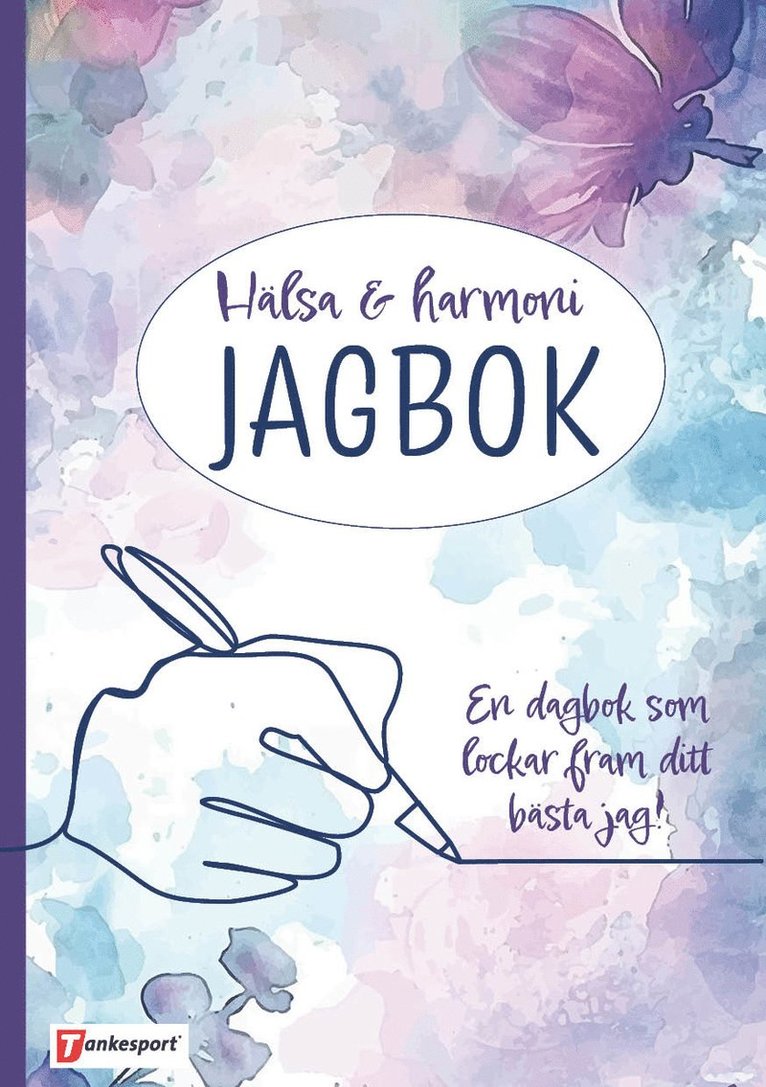 Hälsa & harmoni Jagbok : en dagbok som lockar fram ditt bästa jag