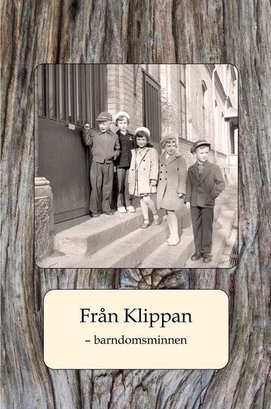 Sture Nyström, Leif Ljungberg, Sven-Axel Månsson, Margaretha Wilson, Margareta Flatemo, Thomas Holst - Från Klippan : barndomsminnen, Inbunden