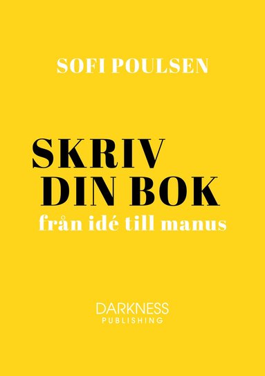 Sofi Poulsen - Skriv din bok – från idé till manus, Inbunden
