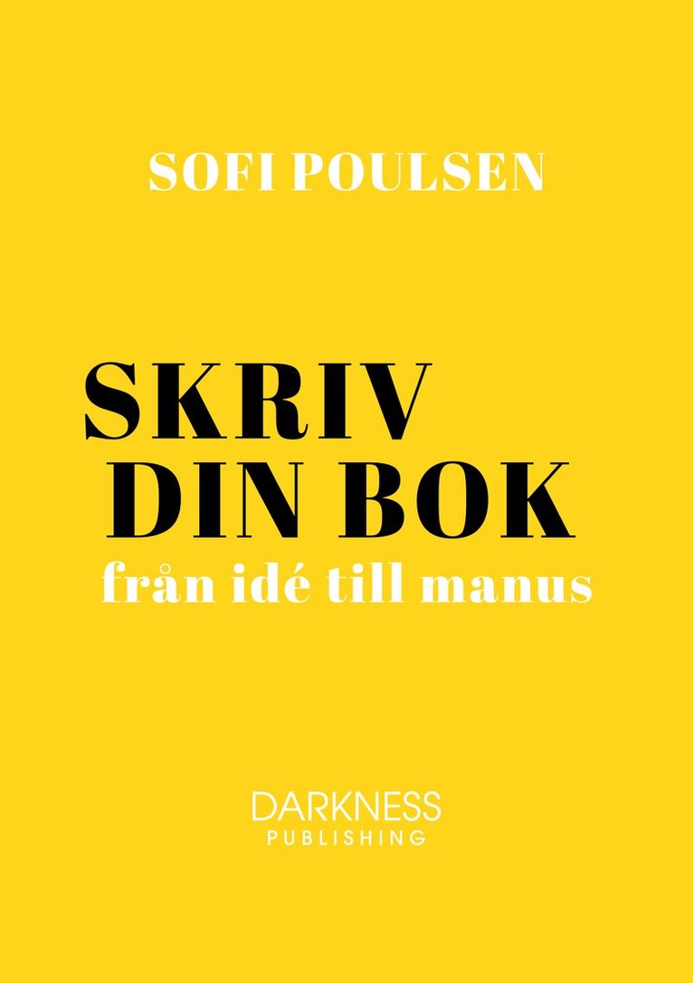 Sofi Poulsen - Skriv din bok – från idé till manus, Inbunden. Tillgänglighet: Lägg i varukorg