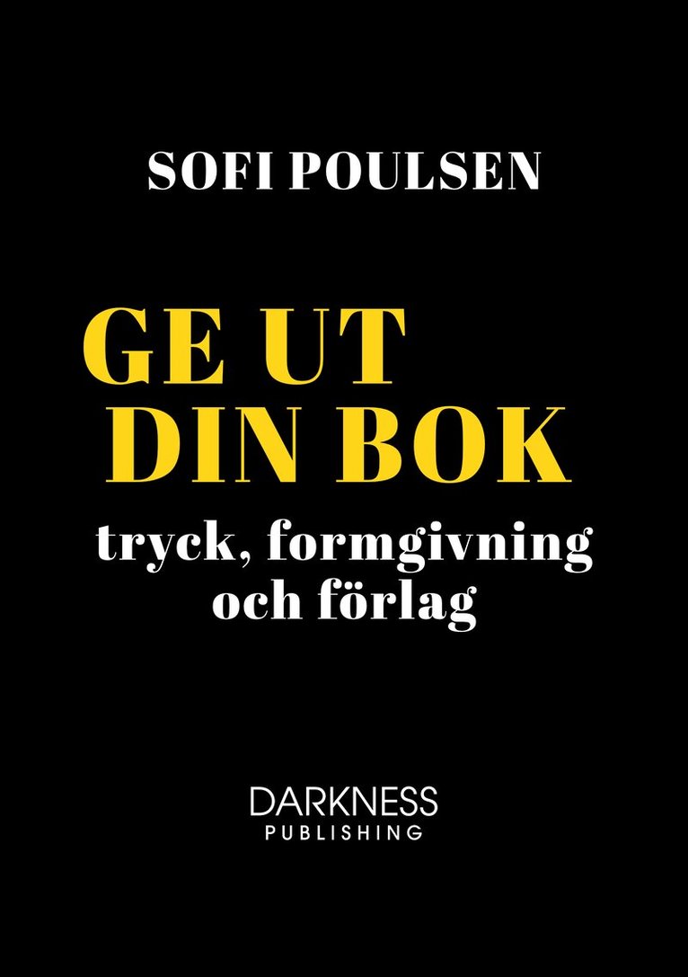 Sofi Poulsen - Ge ut din bok – tryck, formgivning och förlag, Inbunden. Tillgänglighet: Lägg i varukorg