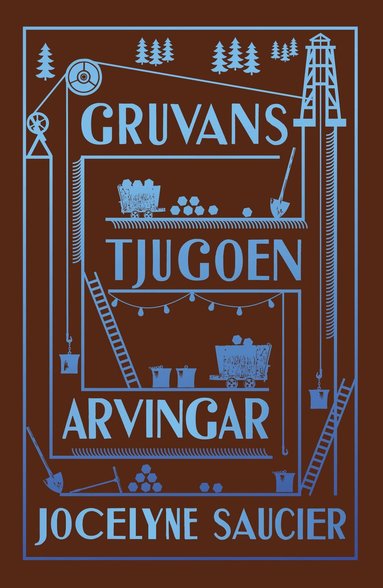 Jocelyne Saucier - Gruvans tjugoen arvingar, Inbunden