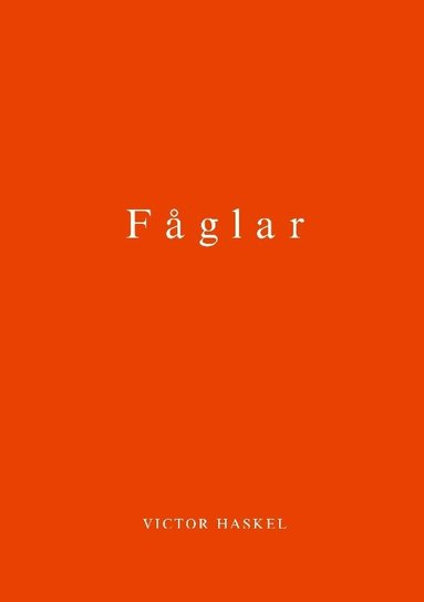Victor Haskel - Fåglar : förfall i fyra akter, Häftad