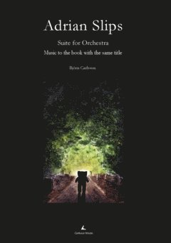 Adrian Slips – Suite for Orchestra (Full Score) : Music to the book with the same title