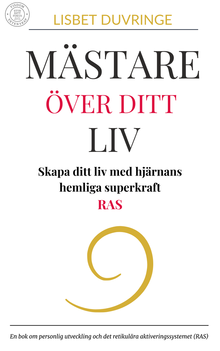Lisbet Duvringe - Mästare över ditt liv : skapa ditt liv med hjärnans hemliga superkraft - RAS, Häftad