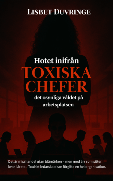 Lisbet Duvringe - Hotet inifrån : toxiska chefer - Det osynliga våldet på arbetsplatsen, Häftad