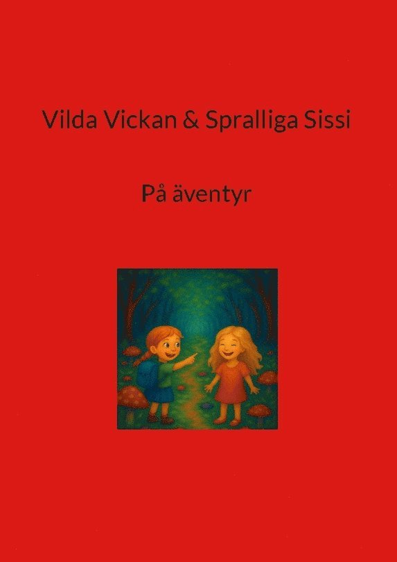 Vilda Vickan & spralliga Sissi : på äventyr