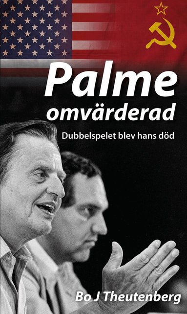 Bo Theutenberg - Palme omvärderad – dubbelspelet blev hans död, Pocket