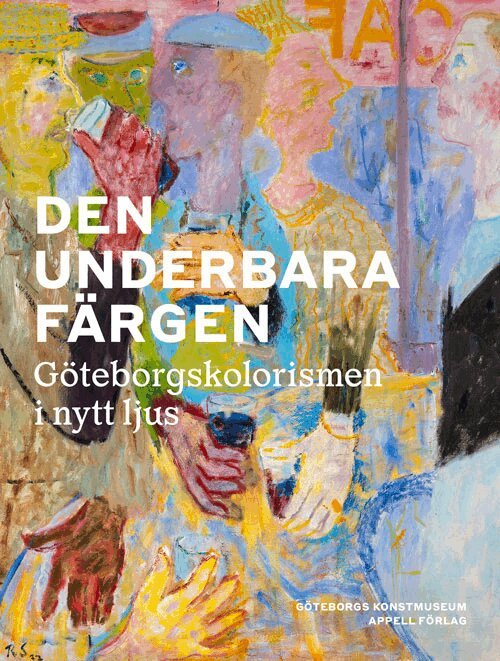 Den underbara färgen – Göteborgskolorismen i nytt ljus, Häftad