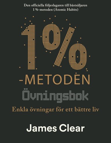 James Clear - 1%-metoden - Övningsbok : enkla övningar för ett bättre liv, Häftad