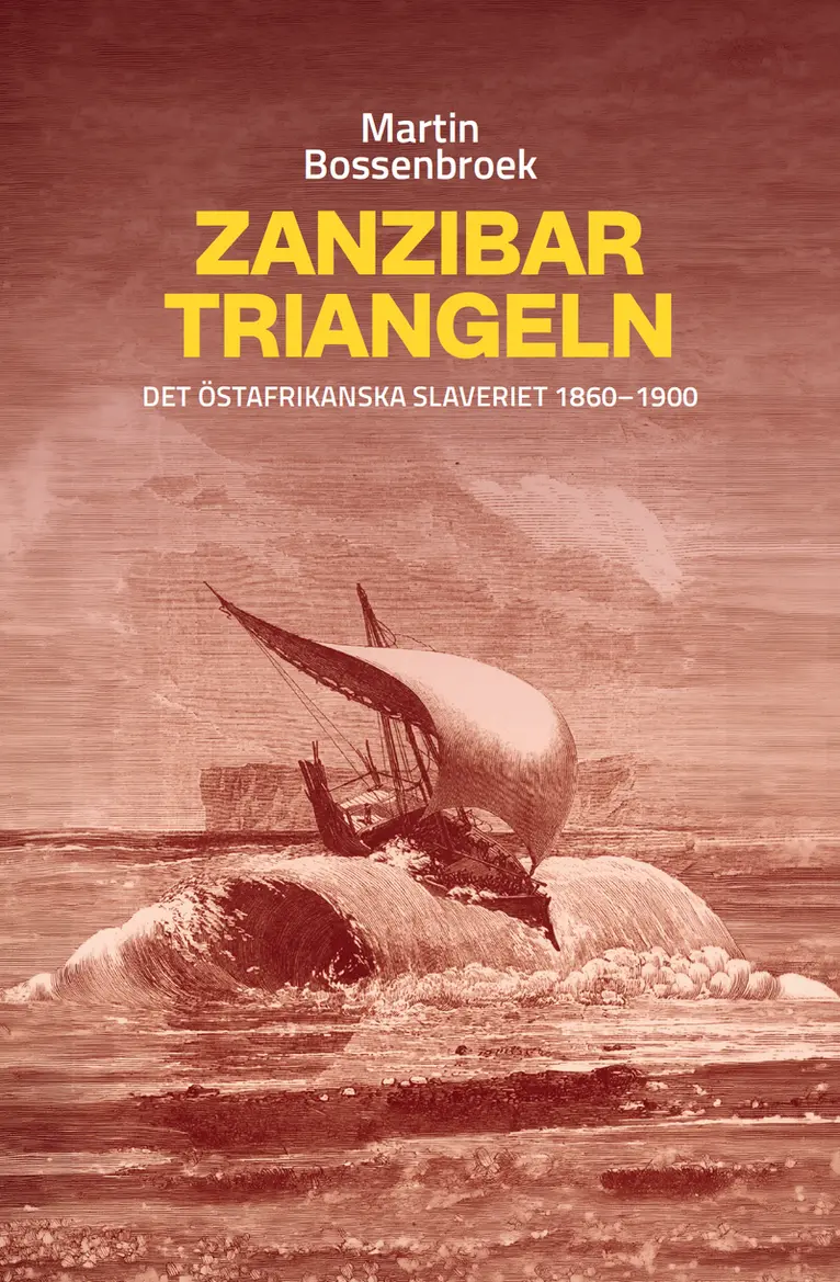 Martin Bossenbroek - Zanzibartriangeln : det östafrikanska slaveriet 1860-1900, Inbunden. Tillgänglighet: Lägg i varukorg