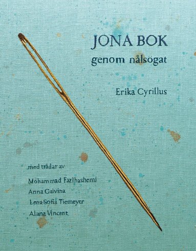 Erika Cyrillus, Mohammad Fazlhashemi, Anna Galvina, Lena-Sofia Tiemeyer, Alana Vincent - Jona bok genom nålsögat, Inbunden