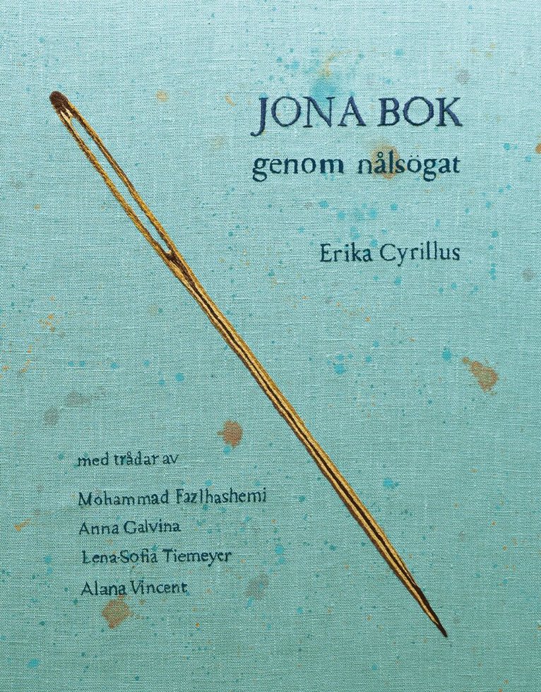 Erika Cyrillus, Mohammad Fazlhashemi, Anna Galvina, Lena-Sofia Tiemeyer, Alana Vincent - Jona bok genom nålsögat, Inbunden