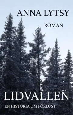 Anna Lytsy - Lidvallen : en historia om förlust, Häftad
