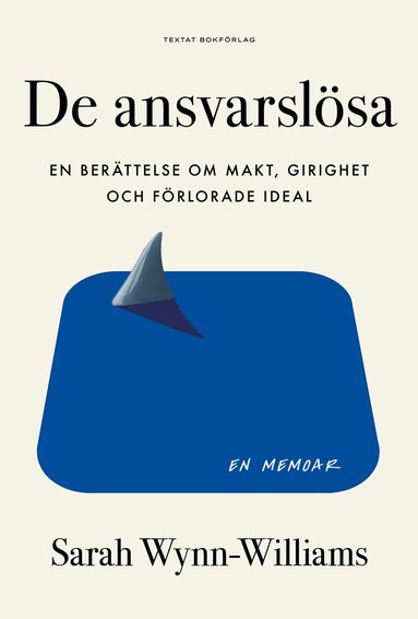 Sarah Wynn-Williams - De ansvarslösa : en berättelse om makt, girighet och förlorade ideal, Häftad