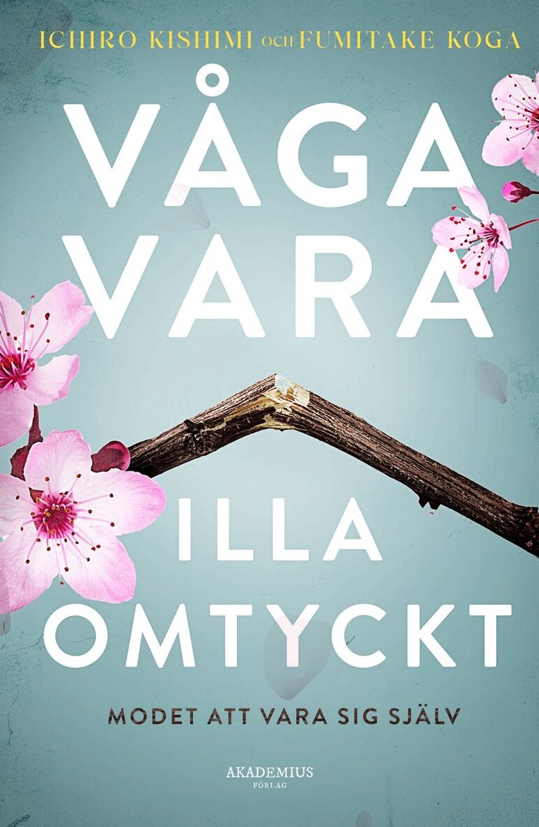 Fumitake Koga, Ichiro Kishimi - Våga vara illa omtyckt : modet att vara sig själv, Pocket. Tillgänglighet: Kommande