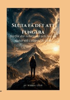 Maria Lind - Sluta få det att fungera : Därför dör relationer och hur du slutar stå i vägen för dem, Häftad. Tillgänglighet: Lägg i varukorg