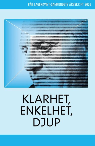 Sara Stridsberg, Pär Lagerkvist, Peter Forsgren, Jonas Barck, Torbjörn Elensky, Elisabeth Hjorth, Kaj Schueler, Svera Dantas, Olof Eriksson, Åsa Wintoft, Mikael Askander - Klarhet, enkelhet, djup. Pär Lagerkvist-samfundets årsskrift 2026, Häftad