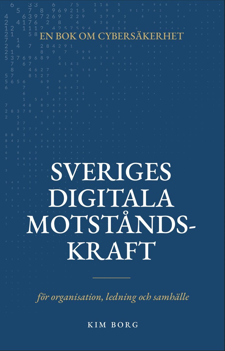 Kim Borg - Sveriges digitala motståndskraft : en bok om cybersäkerhet - för organisation, ledning och samhälle, Häftad. Tillgänglighet: Lägg i varukorg
