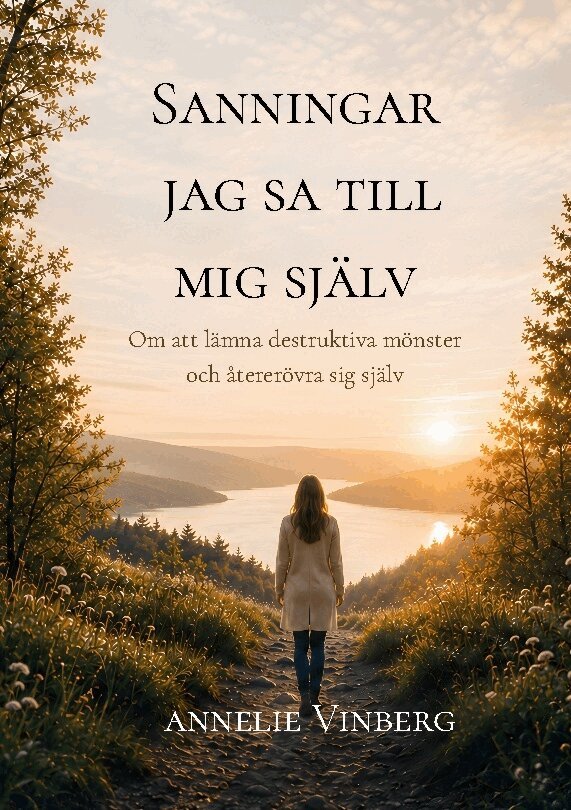 Annelie Vinberg - Sanningar jag sa till mig själv : om att lämna destruktiva mönster och återerövra sig själv, Häftad. Tillgänglighet: Lägg i varukorg