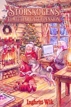 Ingbritt Wik - Storskogens tomte har gått i pension, Inbunden. Tillgänglighet: Kommande