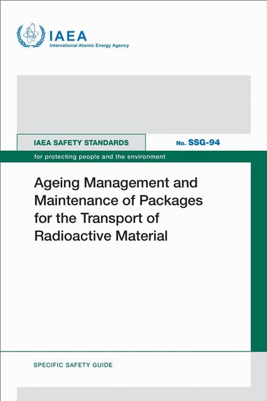 IAEA - Ageing Management and Maintenance of Packages for the Transport of Radioactive Material, Häftad