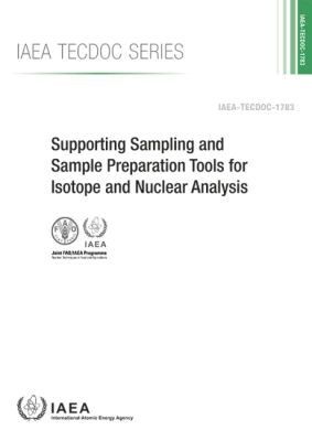 IAEA, International Atomic Energy Agency - Supporting Sampling and Sample Preparation Tools for Isotope and Nuclear Analysis, Häftad